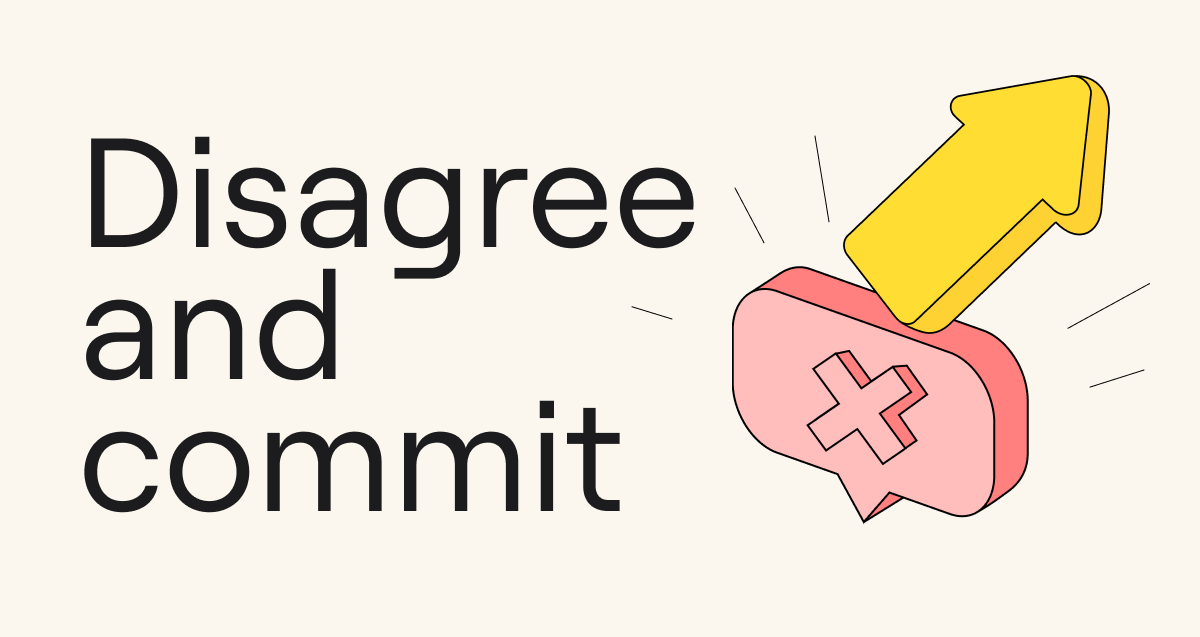 Disagree and commit: How to turn disagreements into growth drivers